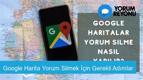 Google Harita Yorum Silmek İçin Gerekli Adımlar